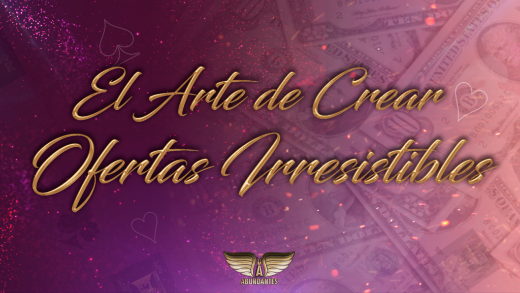 El Arte de Crear Ofertas Irresistibles